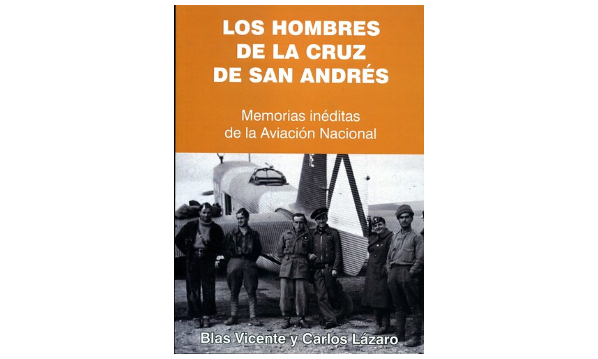 Los Hombres de la Cruz de San Andrés. Memorias Inéditas de la Aviación Nacional